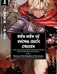 Biên Niên Sử Vương Quốc Orcsen - Vương Quốc Orc Mọi Rợ Đã Thiêu Rụi Vùng Đất Tiên Tộc Hiền Hòa Như Thế Nào? đọc online