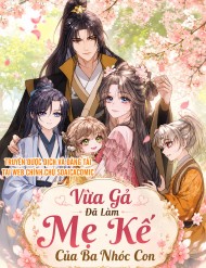 Vừa Gả Đã Làm Mẹ Kế Của Ba Nhóc Con
